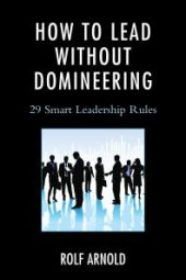 book How to Lead without Domineering: 29 Smart Leadership Rules