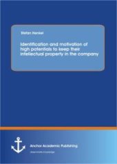 book Identification and motivation of high potentials to keep their intellectual property in the company