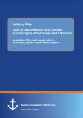 book Does an unconditional basic income provide higher effectiveness and efficiency? An Analysis of the social security systems of Germany, Sweden and the United Kingdom: An Analysis of the Social Security Systems of Germany, Sweden and the United Kin...