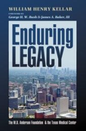 book Enduring Legacy: The M. D. Anderson Foundation and the Texas Medical Center