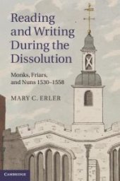 book Reading and Writing During the Dissolution: Monks, Friars, and Nuns 1530-1558