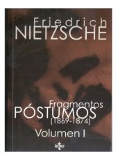 book Fragmentos póstumos (1869-1874): Volumen I (Filosofia Y Ensayo / Philosophy and Essay) (Spanish Edition)