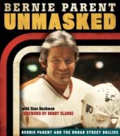 book Unmasked: Bernie Parent and the Broad Street Bullies