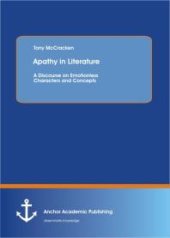 book Apathy in Literature: A Discourse on Emotionless Characters and Concepts: A Discourse on Emotionless Characters and Concepts