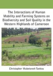 book The Interactions of Human Mobility and Farming Systems on Biodiversity and Soil Quality in the Western Highlands of Cameroon