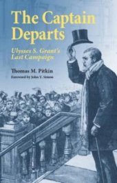 book The Captain Departs: Ulysses S. Grant's Last Campaign