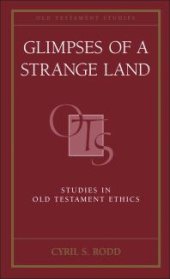 book Glimpses of a Strange Land: Studies in Old Testament Ethics