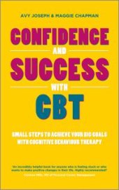 book Confidence and Success with CBT: Small Steps to Achieve Your Big Goals with Cognitive Behaviour Therapy