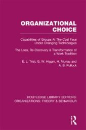 book Organizational Choice (RLE: Organizations): Capabilities of Groups at the Coal Face under Changing Technologies