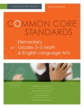 book Common Core Standards for Elementary Grades 3-5 Math and English Language Arts: A Quick-Start Guide