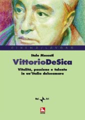 book Vittorio De Sica. Vitalità, passione e talento in un'Italia dolceamara