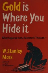 book Gold is where You Hide it - What Happened to the Reichsbank Treasure?