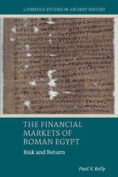 book The Financial Markets of Roman Egypt: Risk and Return (Liverpool Studies in Ancient History)