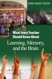 book What Every Teacher Should Know about Learning, Memory, and the Brain