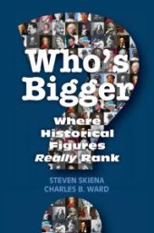 book Who's Bigger?: Where Historical Figures Really Rank