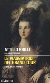 book Le viaggiatrici del Grand Tour. Storie, amori, avventure