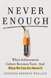 book Never Enough - When Achievement Culture Becomes Toxic-and What We Can Do About It