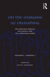 book On the Margins of Crusading. The Military Orders, the Papacy and the Christian World