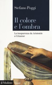 book Il colore e l'ombra. La trasparenza da Aristotele a Cézanne