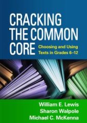 book Cracking the Common Core: Choosing and Using Texts in Grades 6-12