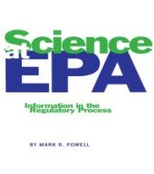 book Science at EPA: Information in the Regulatory Process