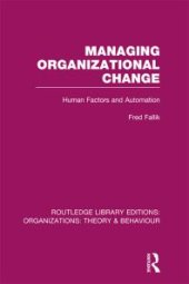 book Managing Organizational Change (RLE: Organizations): Human Factors and Automation