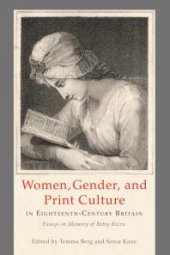 book Women, Gender, and Print Culture in Eighteenth-Century Britain: Essays in Memory of Betty Rizzo