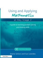 book Using and Applying Mathematics at Key Stage 2: A Guide to Teaching Problem Solving and Thinking Skills