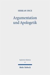 book Argumentation und Apologetik: Argumentation und erkenntnistheoretische Prinzipien der al-Radd ʿalā al-Naṣārā-Literatur unter besonderer Berücksichtigung des Werkes des Ṣāliḥ ibn al-Ḥusayn al-Jaʿfarī (gest. 668/1270)