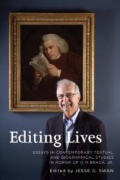 book Editing Lives: Essays in Contemporary Textual and Biographical Studies in Honor of O M Brack, Jr.