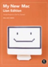 book My New Mac, Lion Edition: Simple Projects to Get You Started