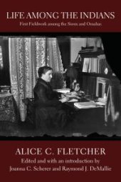 book Life among the Indians: First Fieldwork among the Sioux and Omahas