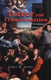 book Terror and Transformation: The Ambiguity of Religion in Psychoanalytic Perspective