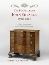 book The Furniture of John Shearer, 1790-1820: 'A True North Britain' in the Southern Backcountry