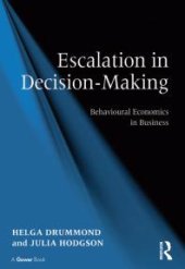 book Escalation in Decision-Making : Behavioural Economics in Business