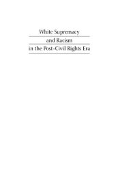 book White Supremacy and Racism in the Post–Civil Rights Era