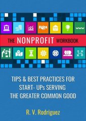 book The Nonprofit Workbook: Tips & Best Practices for Start-Ups Serving the Greater Common Good