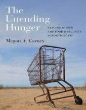 book The Unending Hunger: Tracing Women and Food Insecurity Across Borders