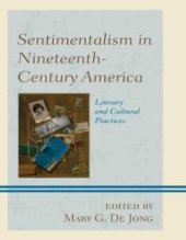 book Sentimentalism in Nineteenth-Century America: Literary and Cultural Practices