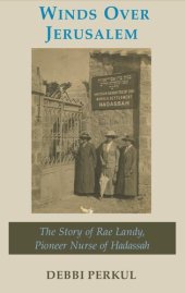 book Winds Over Jerusalem: The Story of Rae Landy, Pioneer Nurse of Hadassah