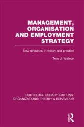 book Management Organization and Employment Strategy (RLE: Organizations): New Directions in Theory and Practice