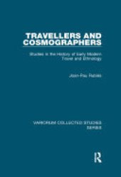 book Travellers and Cosmographers: Studies in the History of Early Modern Travel and Ethnology