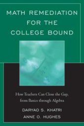 book Math Remediation for the College Bound: How Teachers Can Close the Gap, from the Basics through Algebra