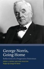 book George Norris, Going Home: Reflections of a Progressive Statesman