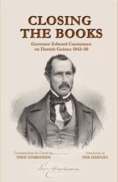 book Closing the Books: Governor Edward Carstensen on Danish Guinea 1842-50
