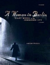 book A Woman in Berlin: Eight Weeks in the Conquered City: A Diary