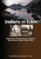 book Indians in Eden: Wabanakis and Rusticators on Maine's Mt. Desert Island