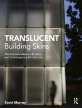 book Translucent Building Skins: Material Innovations in Modern and Contemporary Architecture