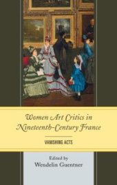 book Women Art Critics in Nineteenth-Century France: Vanishing Acts
