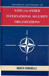 book Historical Dictionary of NATO and Other International Security Organizations